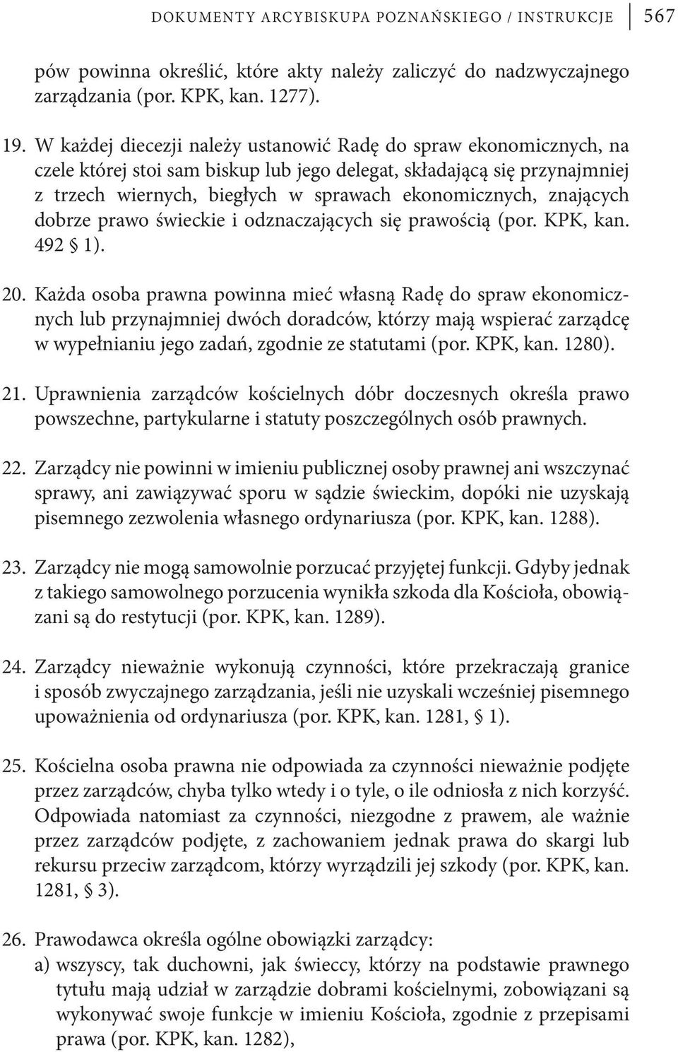 znających dobrze prawo świeckie i odznaczających się prawością (por. KPK, kan. 492 1). 20.