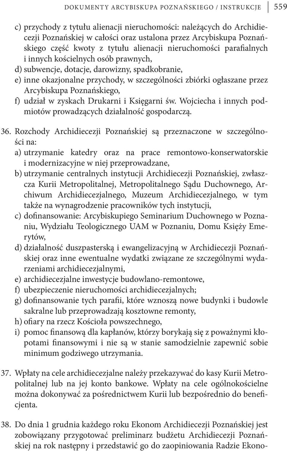 Poznańskiego część kwoty z tytułu alienacji nieruchomości parafialnych i innych kościelnych osób prawnych, subwencje, dotacje, darowizny, spadkobranie, inne okazjonalne przychody, w szczególności