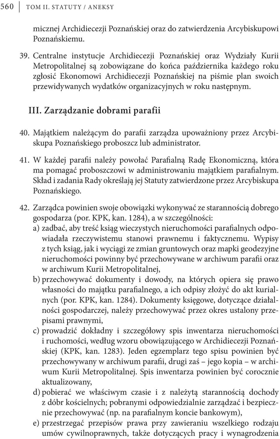 przewidywanych wydatków organizacyjnych w roku następnym. III. Zarządzanie dobrami parafii 40.