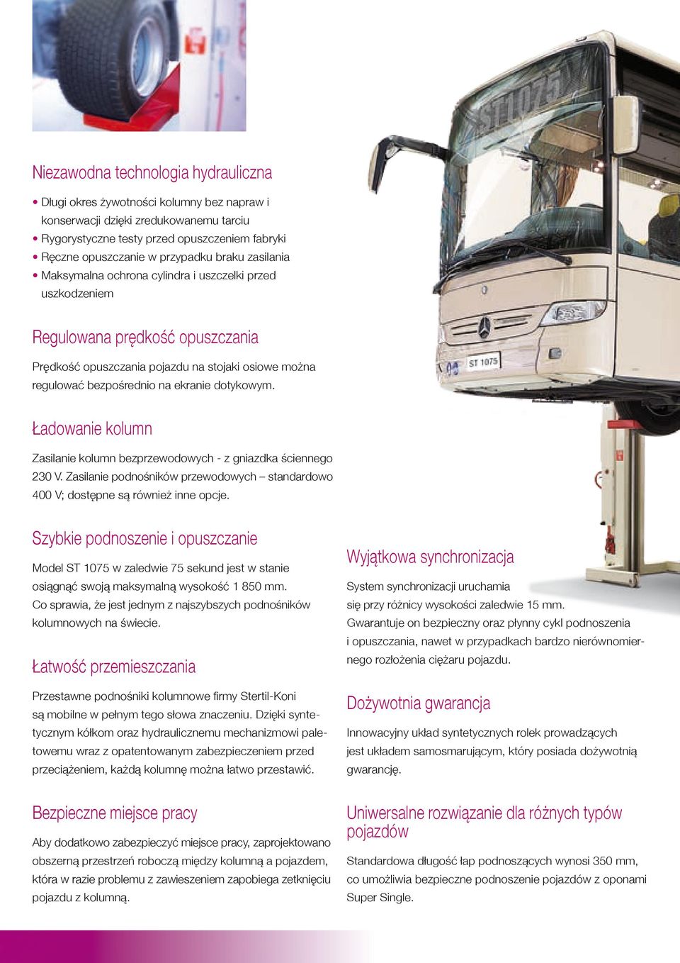 dotykowym. Ładowanie kolumn Zasilanie kolumn bezprzewodowych - z gniazdka ściennego 230 V. Zasilanie podnośników przewodowych standardowo 400 V; dostępne są również inne opcje.