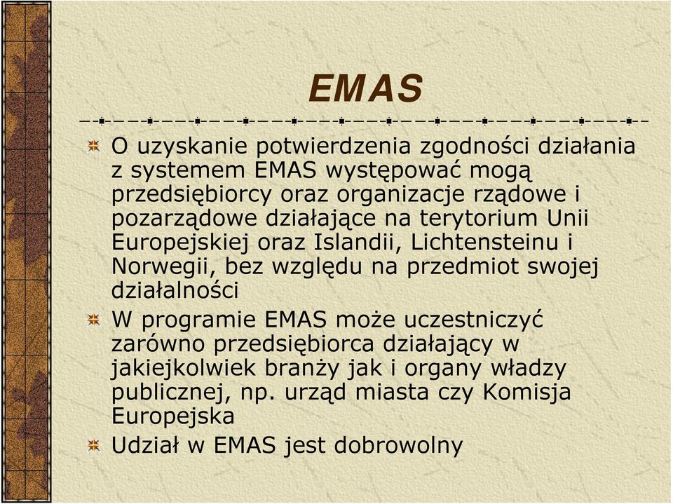 względu na przedmiot swojej działalności W programie EMAS może uczestniczyć zarówno przedsiębiorca działający w