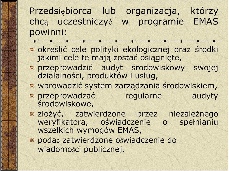 wprowadzić system zarządzania środowiskiem, przeprowadzać regularne audyty środowiskowe, złożyć, zatwierdzone przez