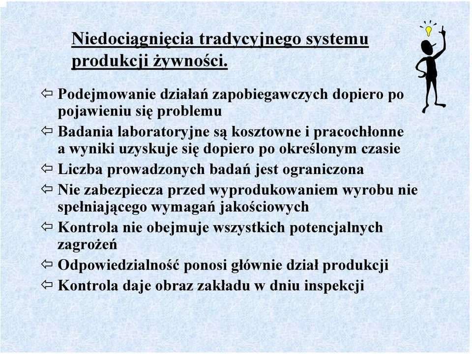 wyniki uzyskuje się dopiero po określonym czasie Liczba prowadzonych badań jest ograniczona Nie zabezpiecza przed