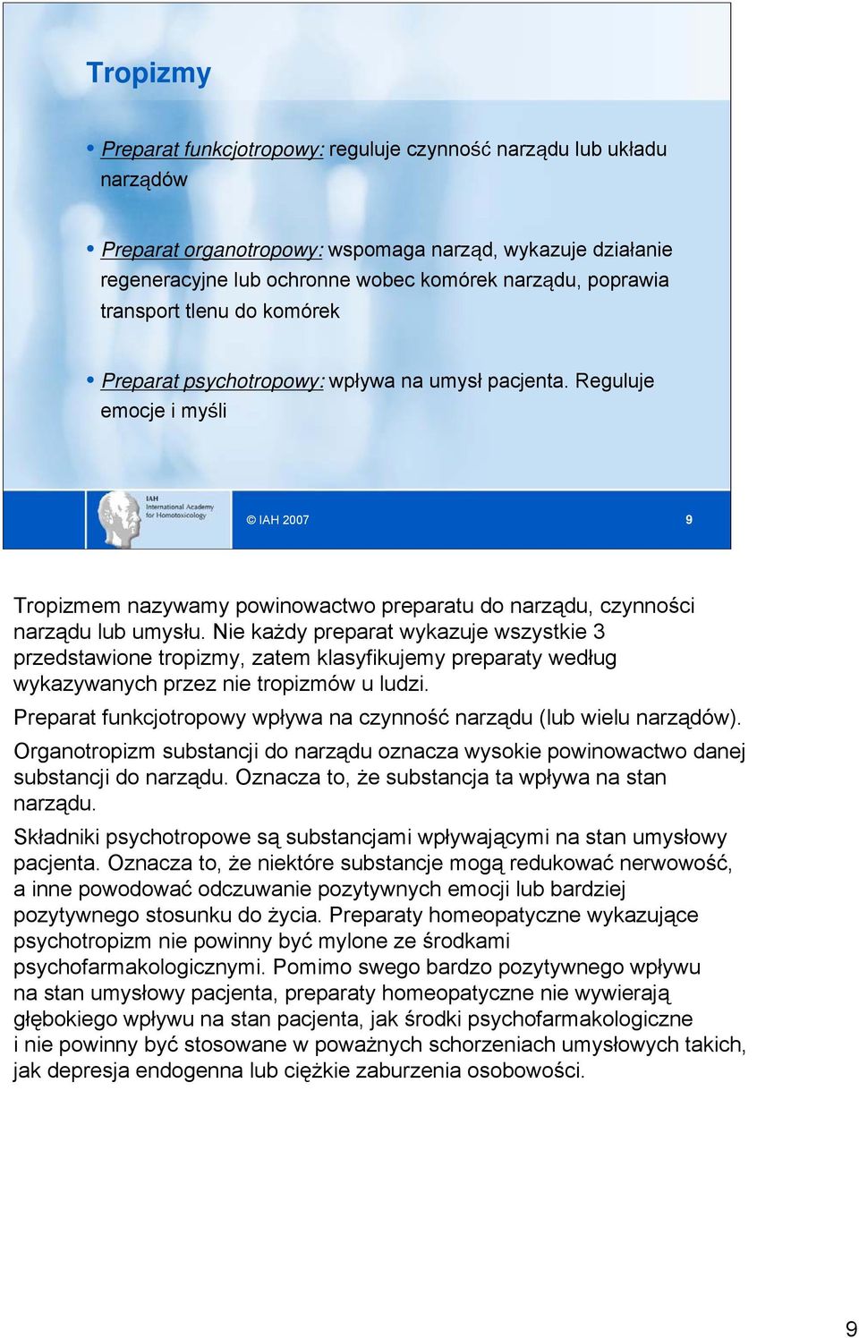 Nie każdy preparat wykazuje wszystkie 3 przedstawione tropizmy, zatem klasyfikujemy preparaty według wykazywanych przez nie tropizmów u ludzi.