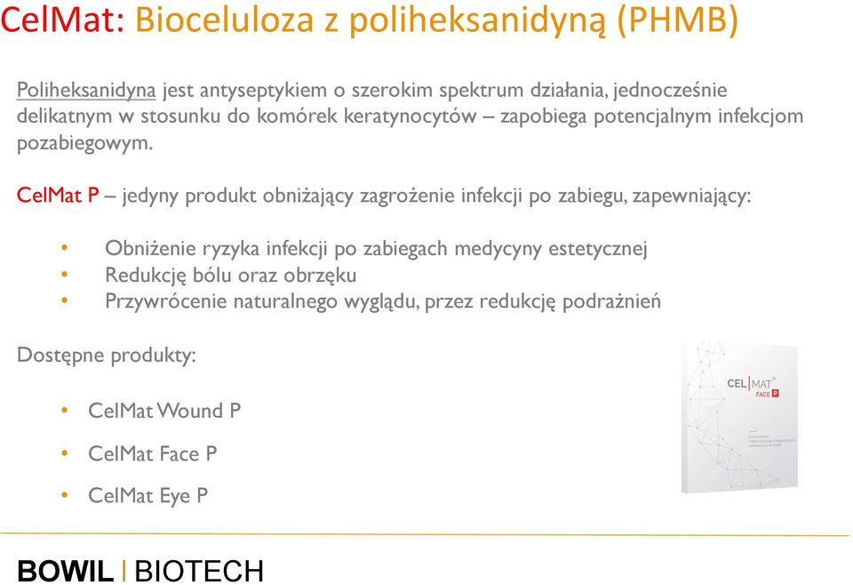 CelMat P jedyny produkt obniżający zagrożenie infekcji po zabiegu, zapewniający: Obniżenie ryzyka infekcji po zabiegach