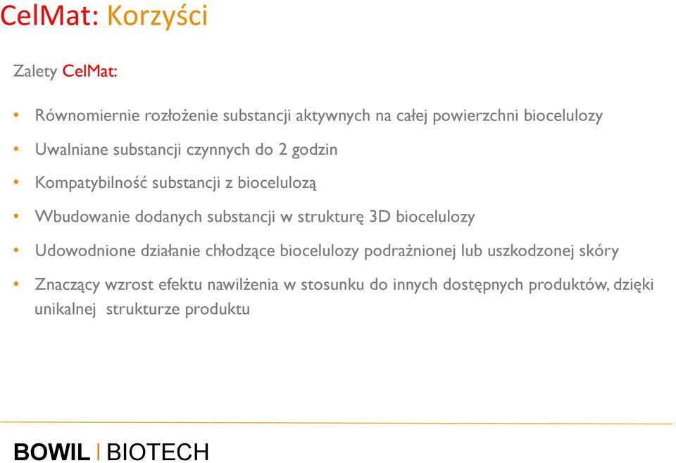 substancji w strukturę 3D biocelulozy Udowodnione działanie chłodzące biocelulozy podrażnionej lub uszkodzonej