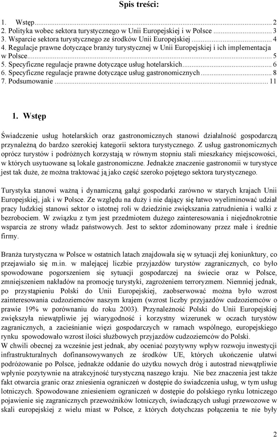 Specyficzne regulacje prawne dotyczące usług gastronomicznych... 8 7. Podsumowanie... 11 1.