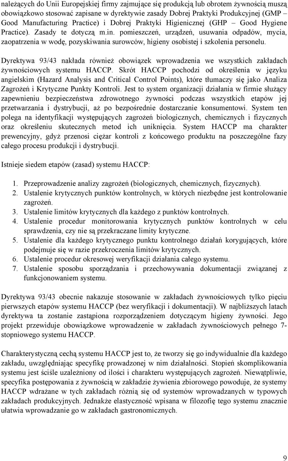 pomieszczeń, urządzeń, usuwania odpadów, mycia, zaopatrzenia w wodę, pozyskiwania surowców, higieny osobistej i szkolenia personelu.