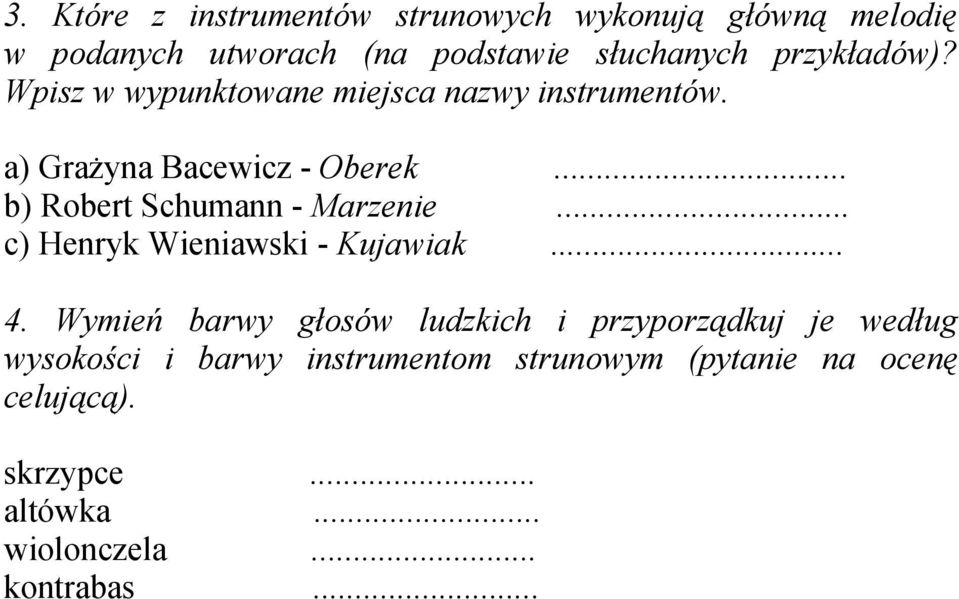 .. b) Robert Schumann - Marzenie... c) Henryk Wieniawski - Kujawiak... 4.