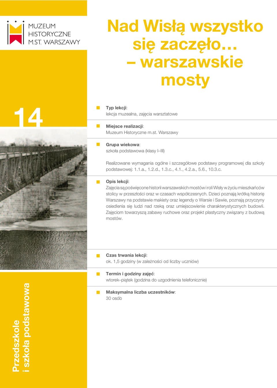 Dzieci poznają krótką historię Warszawy na podstawie makiety oraz legendy o Warsie i Sawie, poznają przyczyny osiedlenia się ludzi nad rzeką oraz umiejscowienie charakterystycznych budowli.