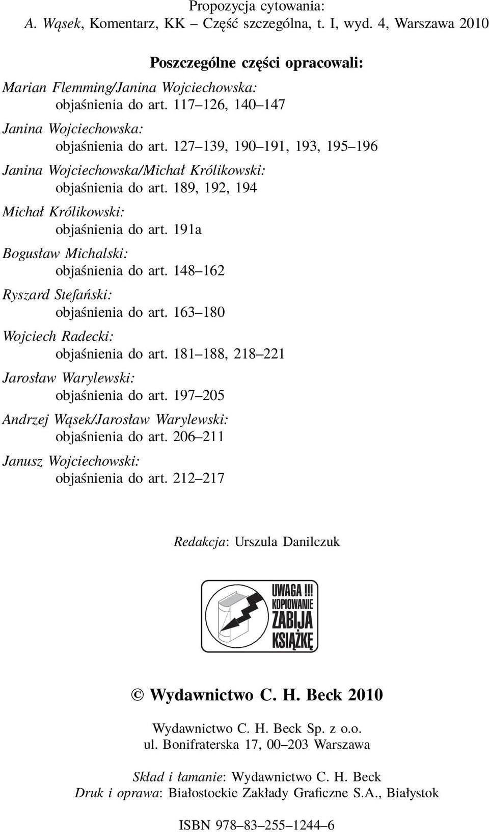 189, 192, 194 Michał Królikowski: objaśnienia do art. 191a Bogusław Michalski: objaśnienia do art. 148 162 Ryszard Stefański: objaśnienia do art. 163 180 Wojciech Radecki: objaśnienia do art.