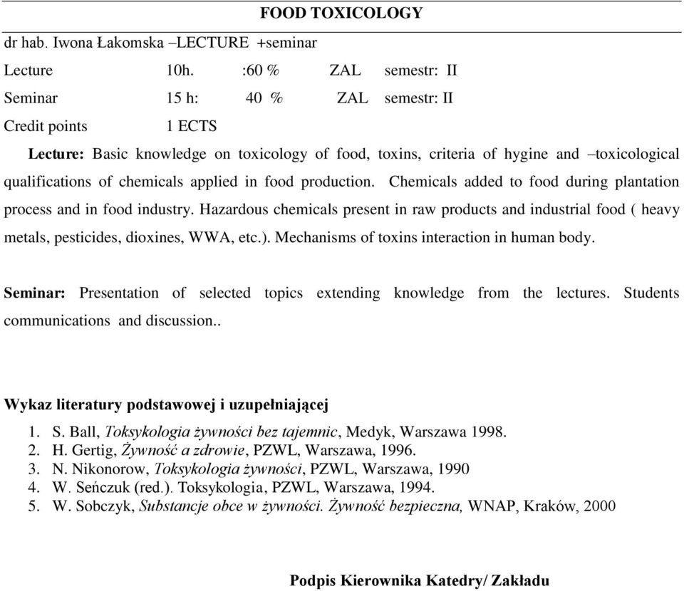 applied in food production. Chemicals added to food during plantation process and in food industry.