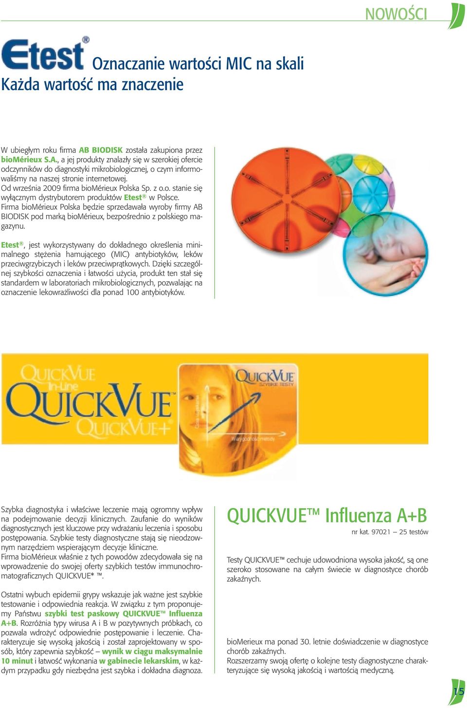 Od wrzeênia 2009 firma biomérieux Polska Sp. z o.o. stanie si wy àcznym dystrybutorem produktów Etest w Polsce.