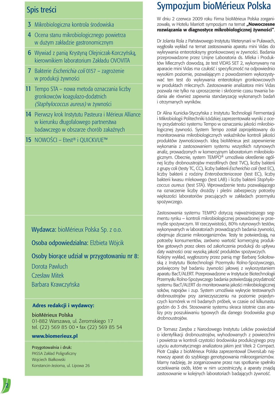 żywności 14 Pierwszy krok Instytutu Pasteura i Mérieux Alliance w kierunku długofalowego partnerstwa badawczego w obszarze chorób zakaźnych 15 NOWOŚCI Etest i QUICKVUE Wydawca: biomérieux Polska Sp.