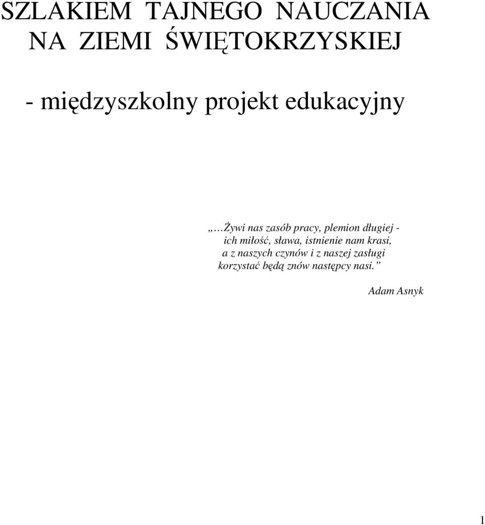 długiej - ich miłość, sława, istnienie nam krasi, a z naszych