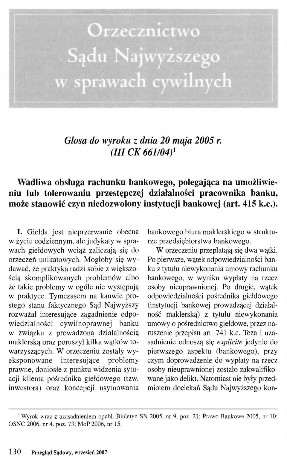 415 k.c.)- I. Giełda jest nieprzerwanie obecna w życiu codziennym, ale judykaty w sprawach giełdowych wciąż zaliczają się do orzeczeń unikatowych.