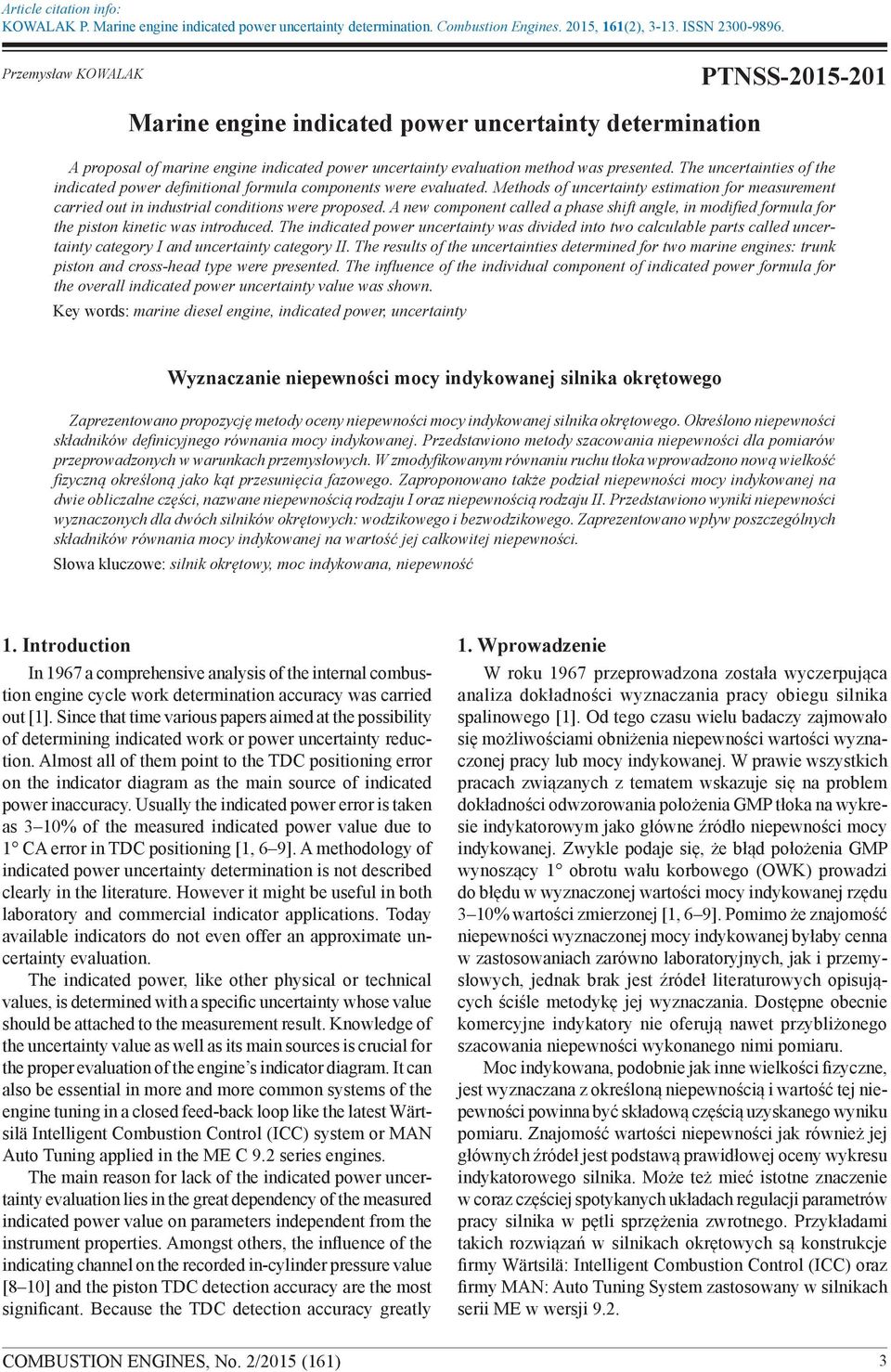 The uncertainties of the indicated power definitional formula components were evaluated. Methods of uncertainty estimation for measurement carried out in industrial conditions were proposed.