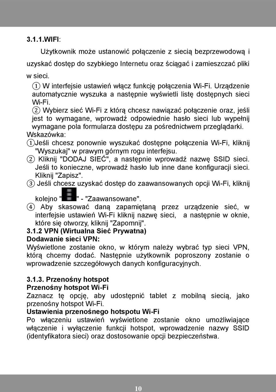 2 Wybierz sieć Wi-Fi z którą chcesz nawiązać połączenie oraz, jeśli jest to wymagane, wprowadź odpowiednie hasło sieci lub wypełnij wymagane pola formularza dostępu za pośrednictwem przeglądarki.