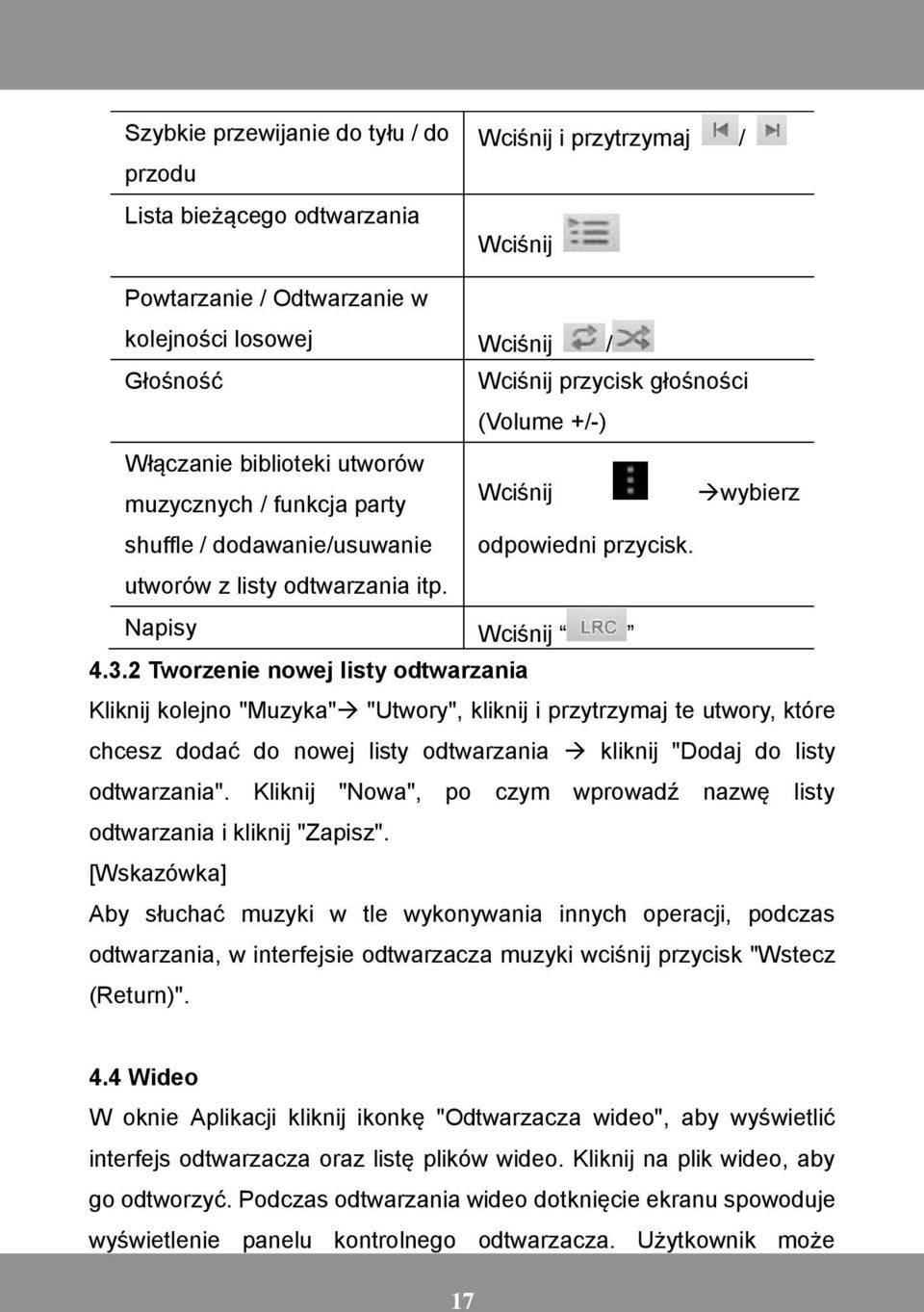 2 Tworzenie nowej listy odtwarzania Kliknij kolejno "Muzyka" "Utwory", kliknij i przytrzymaj te utwory, które chcesz dodać do nowej listy odtwarzania kliknij "Dodaj do listy odtwarzania".