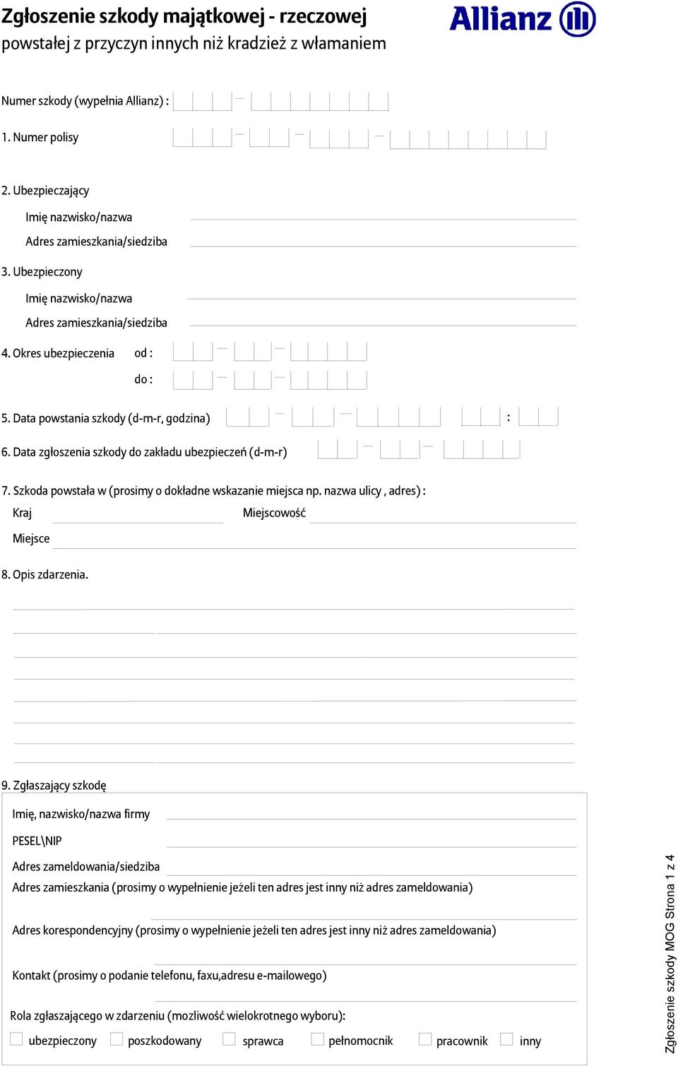 Data powstania szkody (d-m-r, godzina) : 6. Data zgłoszenia szkody do zakładu ubezpieczeń (d-m-r) 7. Szkoda powstała w (prosimy o dokładne wskaza miejsca np.