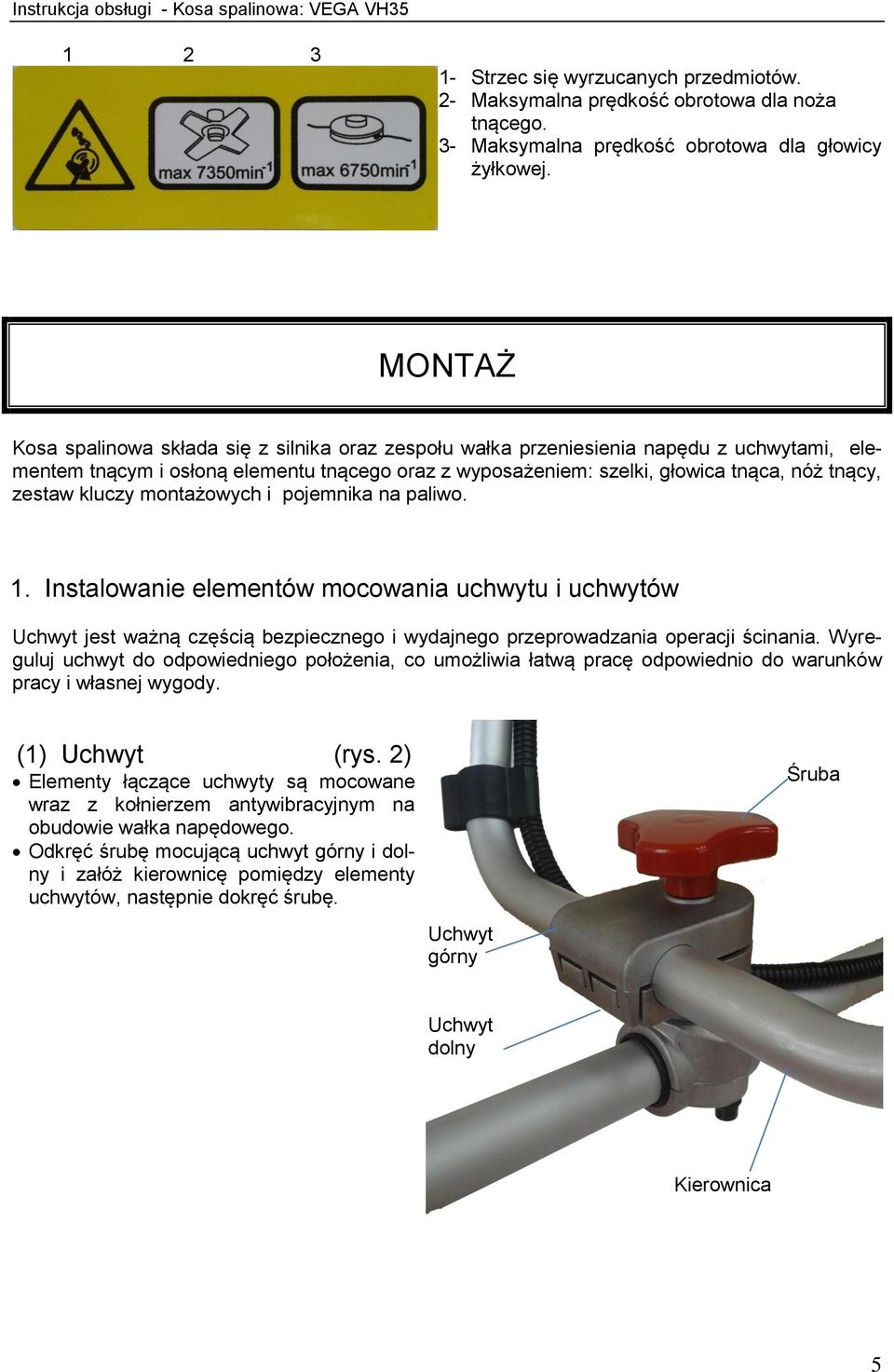 zestaw kluczy montażowych i pojemnika na paliwo. 1. Instalowanie elementów mocowania uchwytu i uchwytów Uchwyt jest ważną częścią bezpiecznego i wydajnego przeprowadzania operacji ścinania.