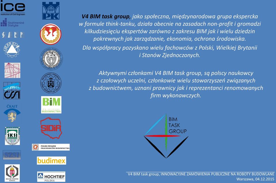 Dla współpracy pozyskano wielu fachowców z Polski, Wielkiej Brytanii i Stanów Zjednoczonych.