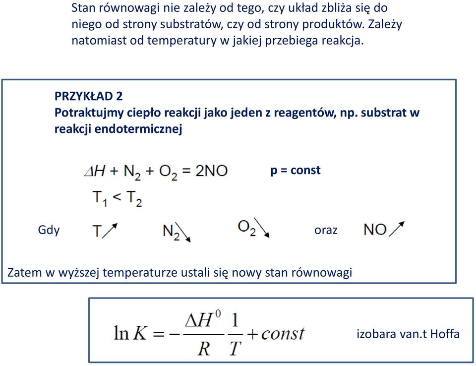 PRZYKŁAD 2 Potraktujmy ciepło reakcji jako jeden z reagentów, np.