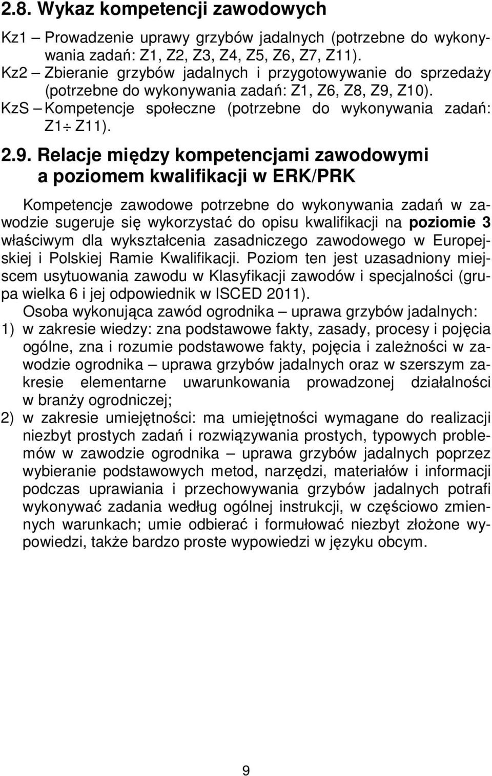 Z10). KzS Kompetencje społeczne (potrzebne do wykonywania zadań: Z1 Z11). 2.9.