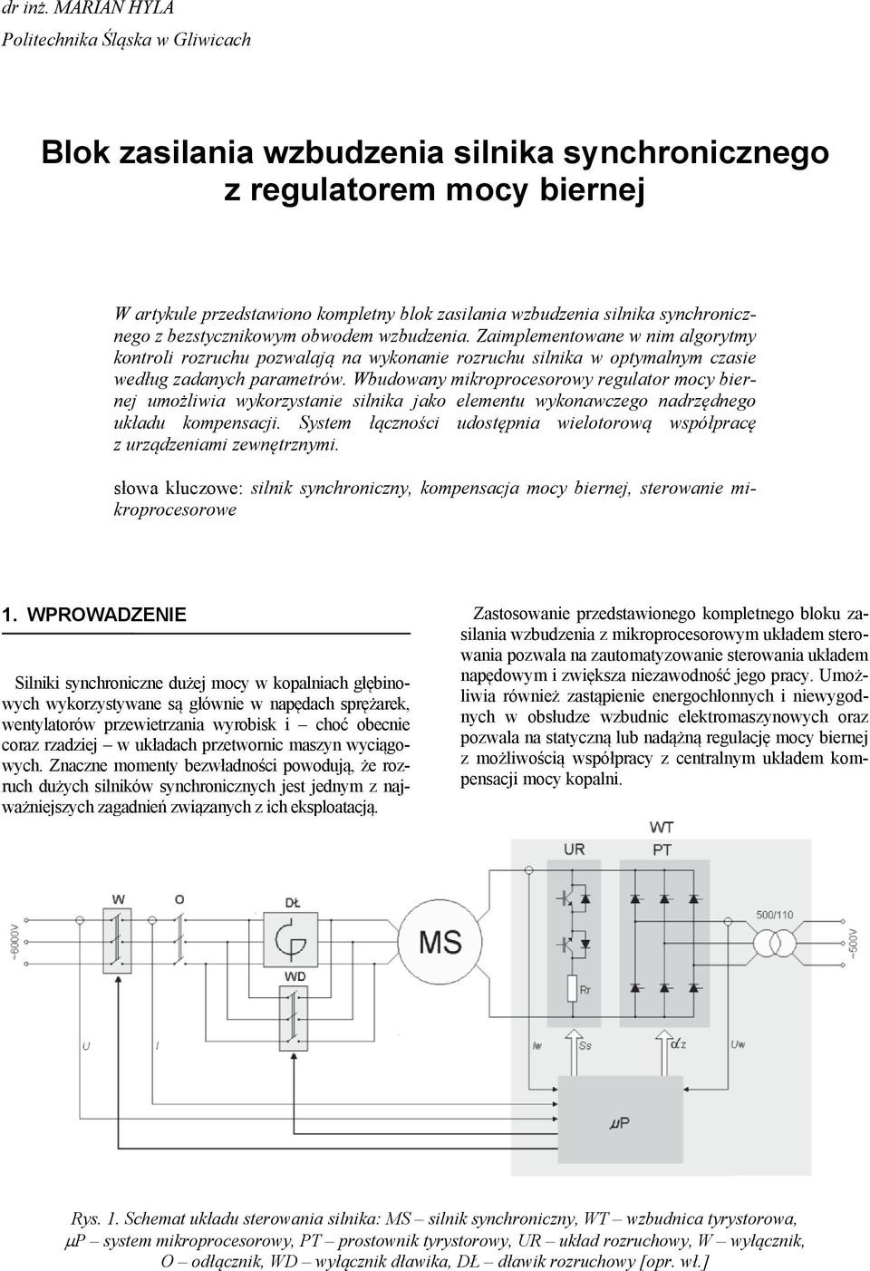 synchronicznego z bezstycznikowym obwodem wzbudzenia. Zaimplementowane w nim algorytmy kontroli rozruchu pozwalają na wykonanie rozruchu silnika w optymalnym czasie według zadanych parametrów.