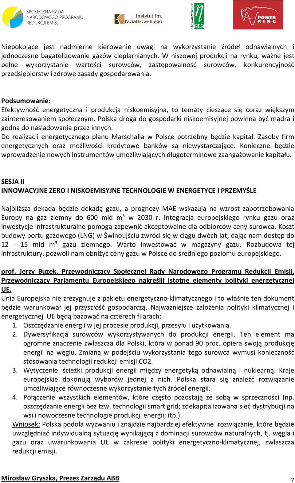 Podsumowanie: Efektywność energetyczna i produkcja niskoemisyjna, to tematy cieszące się coraz większym zainteresowaniem społecznym.