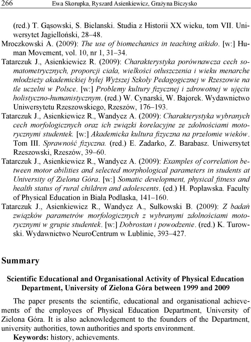 (2009): Charakterystyka porównawcza cech somatometrycznych, proporcji ciała, wielkości otłuszczenia i wieku menarche młodzieży akademickiej byłej Wyższej Szkoły Pedagogicznej w Rzeszowie na tle