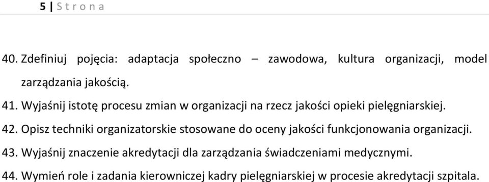 Opisz techniki organizatorskie stosowane do oceny jakości funkcjonowania organizacji. 43.