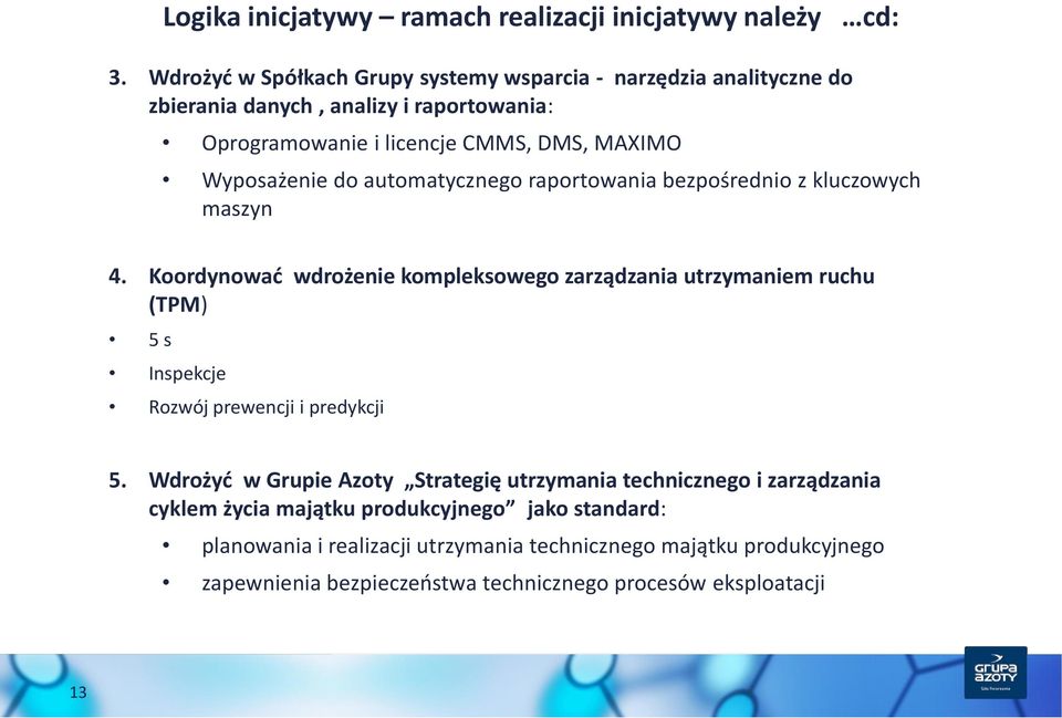 do automatycznego raportowania bezpośrednio z kluczowych maszyn 4.