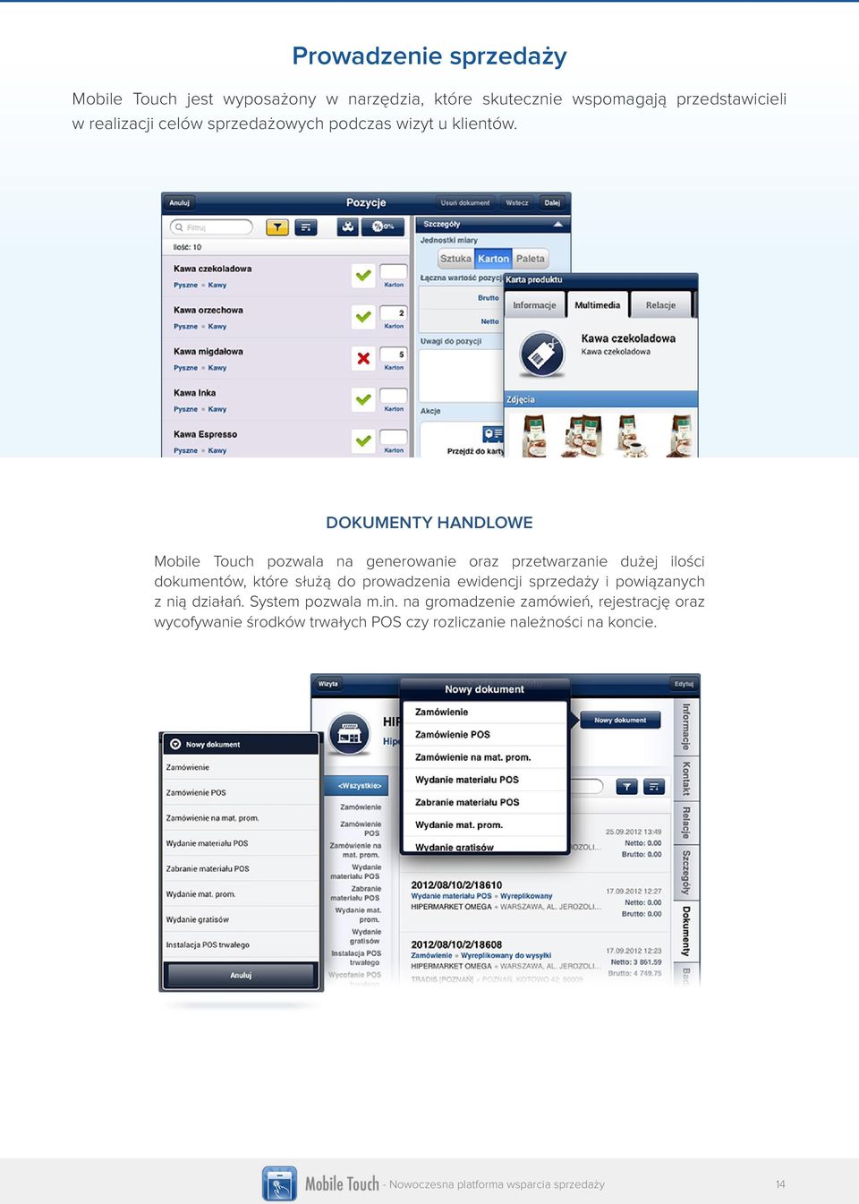 DOKUMENTY HANDLOWE Mobile Touch pozwala na generowanie oraz przetwarzanie dużej ilości dokumentów, które służą do