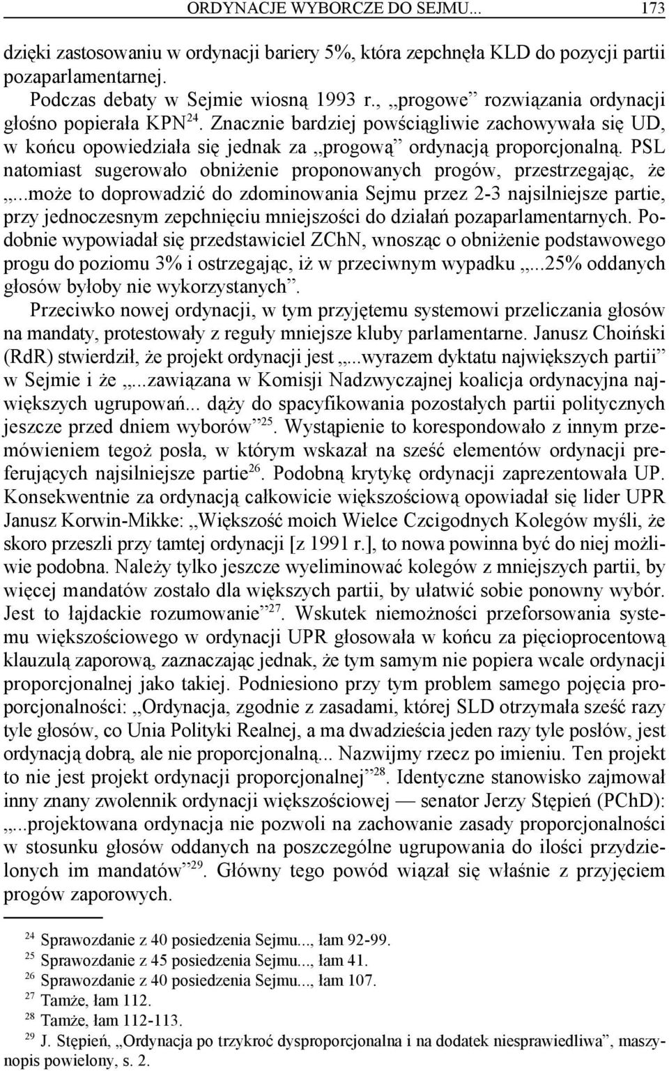 PSL natomiast sugerowało obniżenie proponowanych progów, przestrzegając, że.