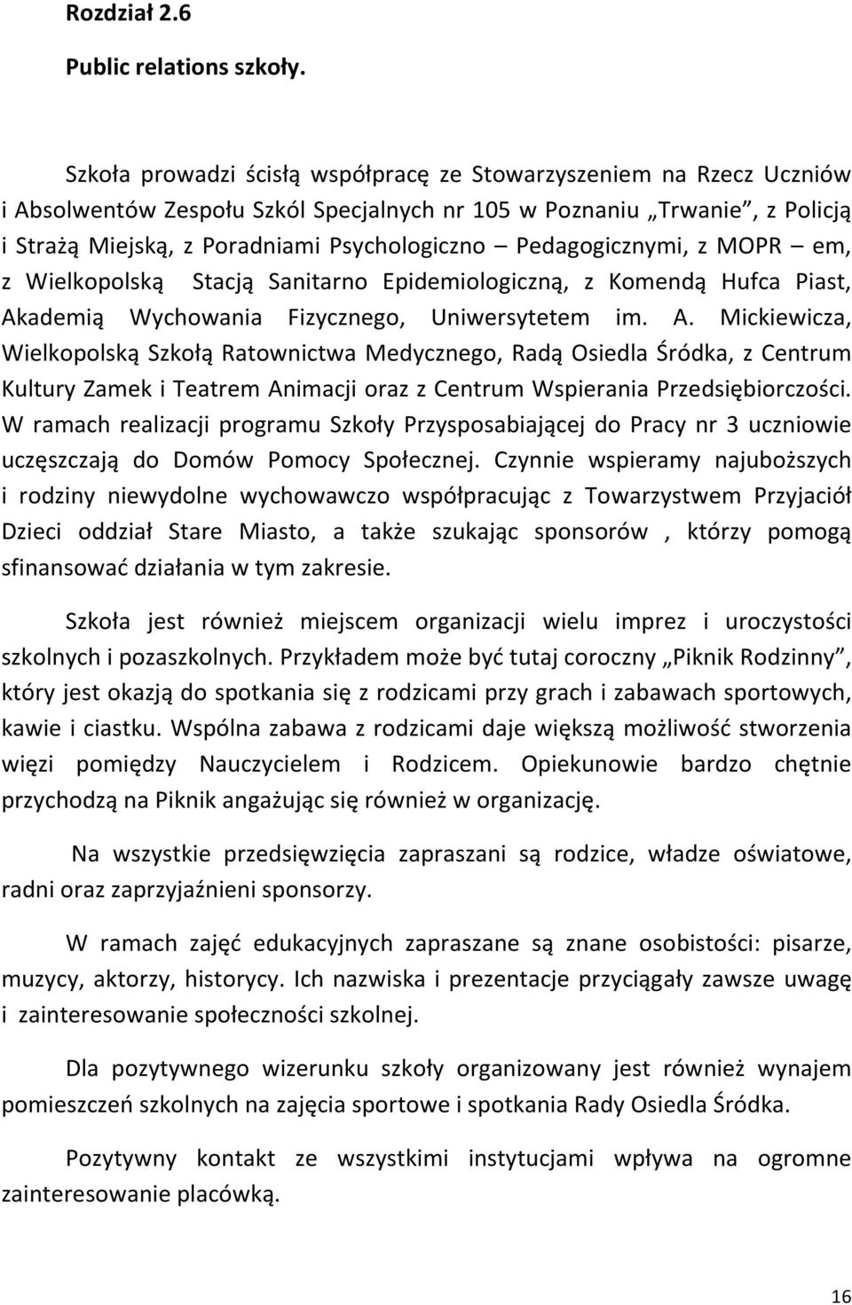 Pedagogicznymi, z MOPR em, z Wielkopolską Stacją Sanitarno Epidemiologiczną, z Komendą Hufca Piast, Ak