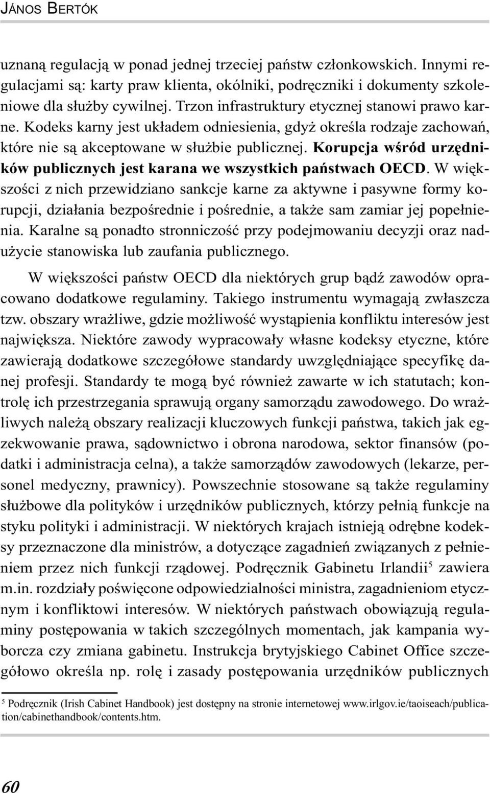 Korupcja wœród urzêdników publicznych jest karana we wszystkich pañstwach OECD.