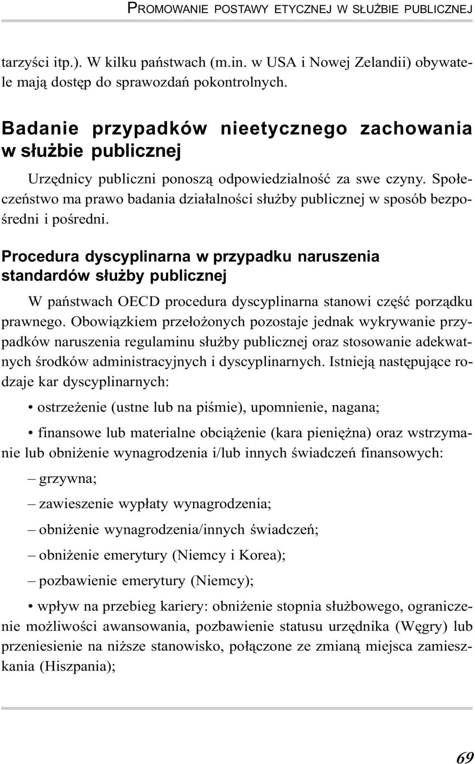 Spo³eczeñstwo ma prawo badania dzia³alnoœci s³u by publicznej w sposób bezpoœredni i poœredni.