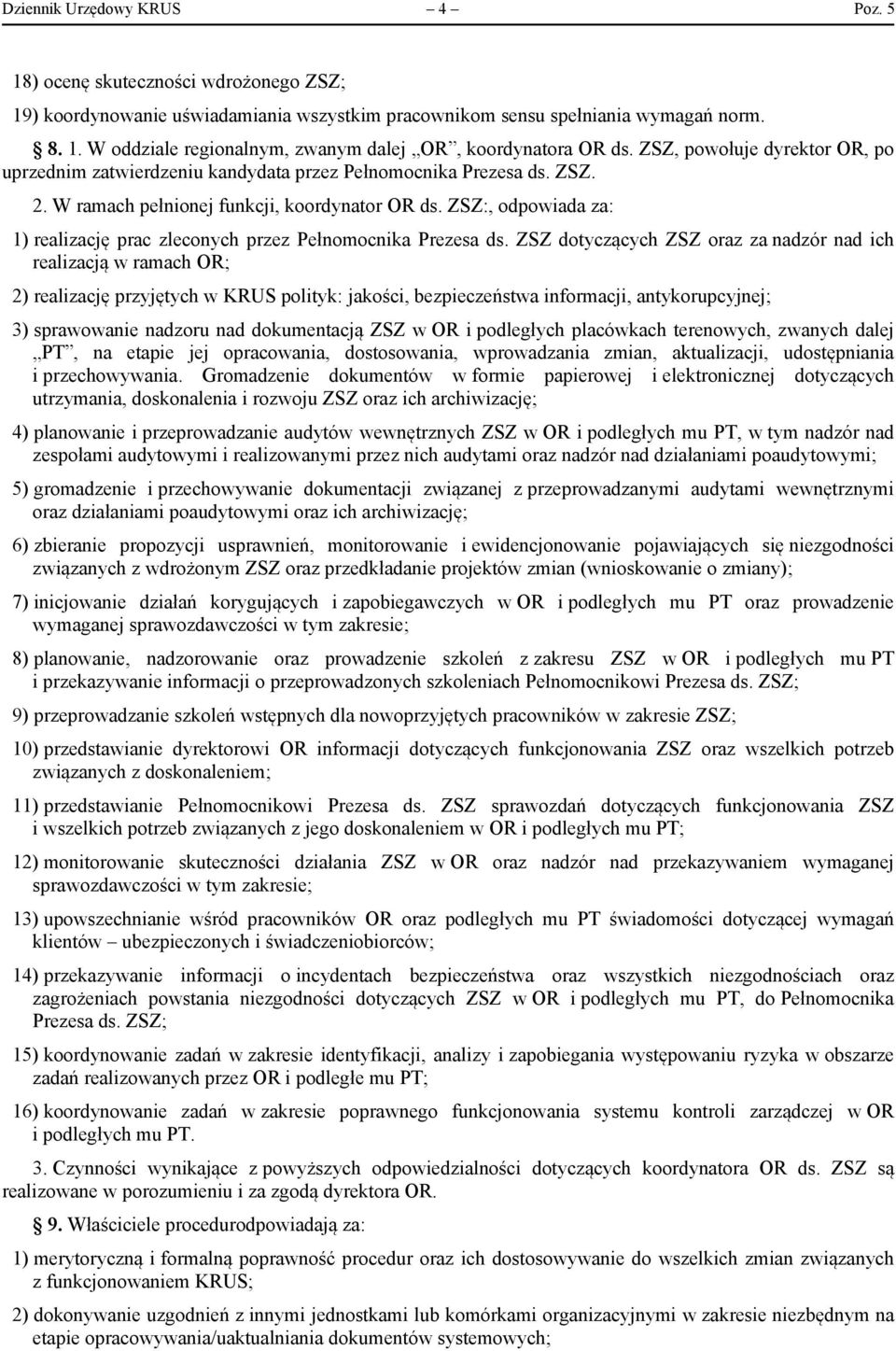 ZSZ:, odpowiada za: 1) realizację prac zleconych przez Pełnomocnika Prezesa ds.