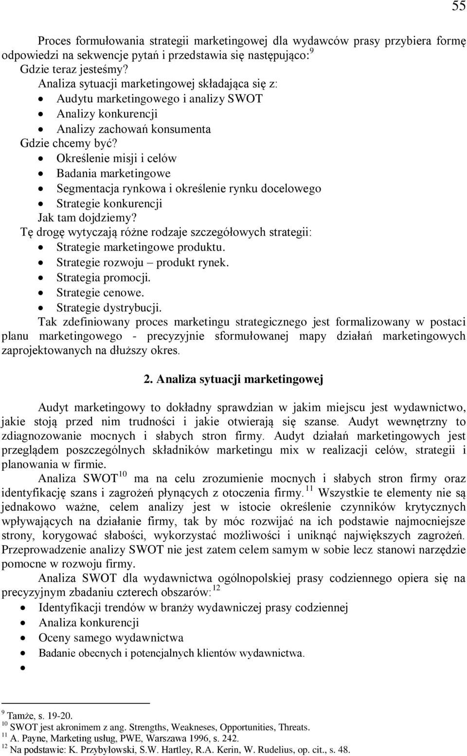 Określenie misji i celów Badania marketingowe Segmentacja rynkowa i określenie rynku docelowego Strategie konkurencji Jak tam dojdziemy?