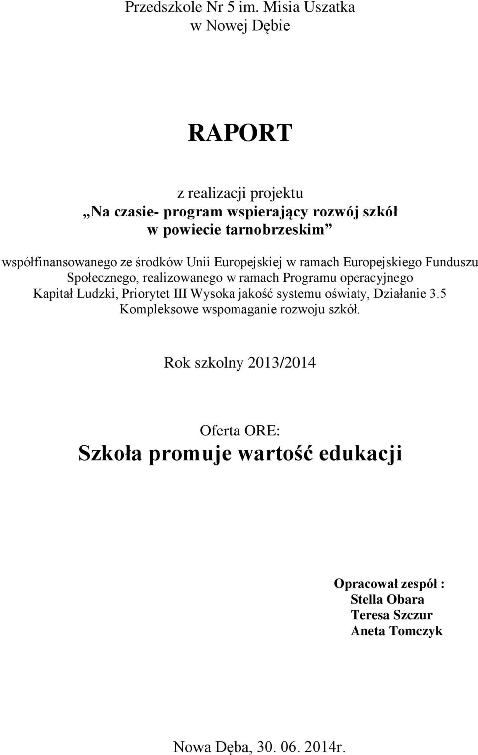 współfinansowanego ze środków Unii Europejskiej w ramach Europejskiego Funduszu Społecznego, realizowanego w ramach Programu operacyjnego