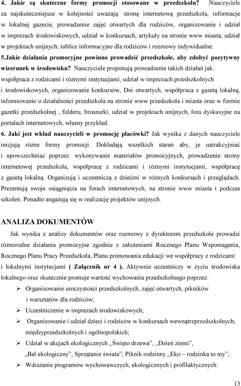 środowiskowych, udział w konkursach, artykuły na stronie www miasta, udział w projektach unijnych, tablice informacyjne dla rodziców i rozmowy indywidualne. 5.