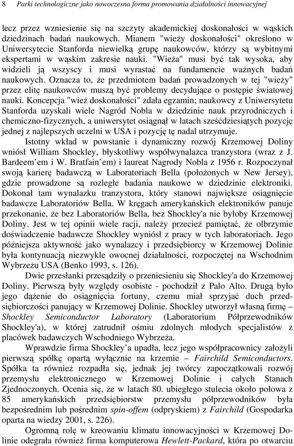 "Wieża" musi być tak wysoka, aby widzieli ją wszyscy i musi wyrastać na fundamencie ważnych badań naukowych.