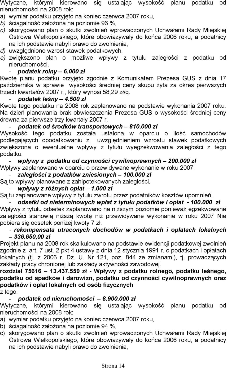 uwzględniono wzrost stawek podatkowych, e) zwiększono plan o możliwe wpływy z tytułu zaległości z podatku od nieruchomości, - podatek rolny 6.