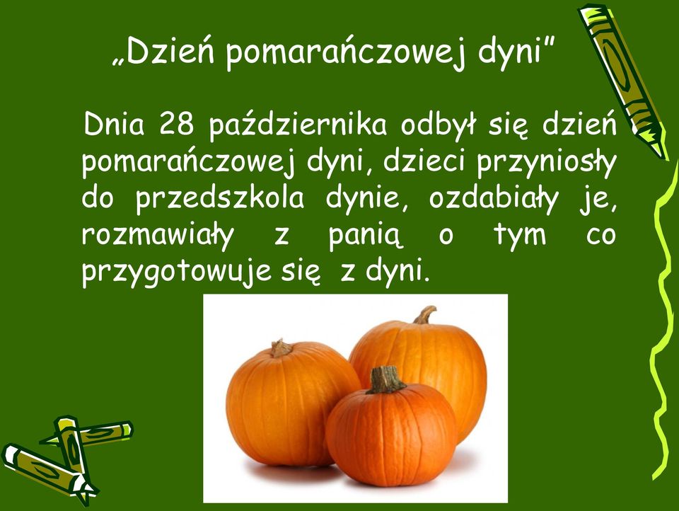 przyniosły do przedszkola dynie, ozdabiały je,