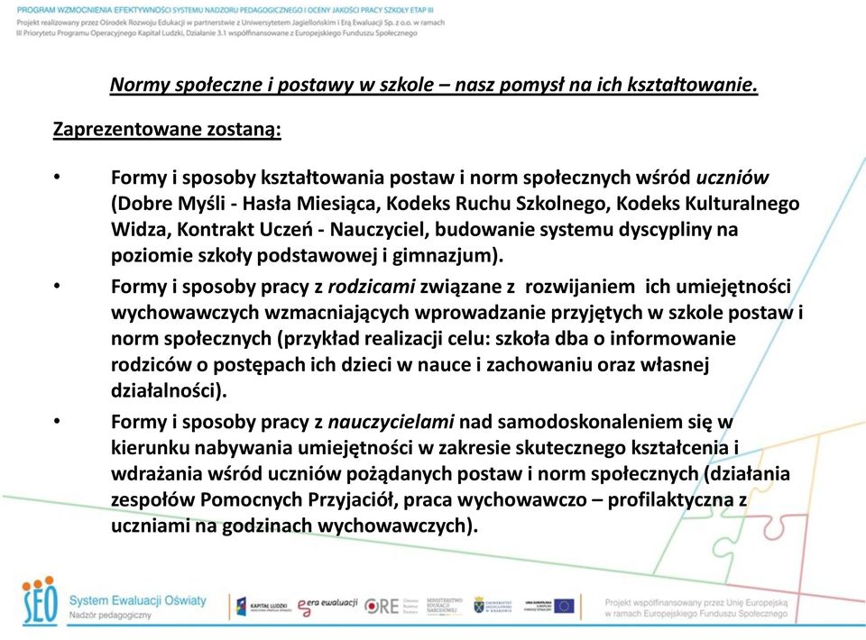 Formy i sposoby pracy z rodzicami związane z rozwijaniem ich umiejętności wychowawczych wzmacniających wprowadzanie przyjętych w szkole postaw i norm społecznych (przykład realizacji celu: szkoła dba