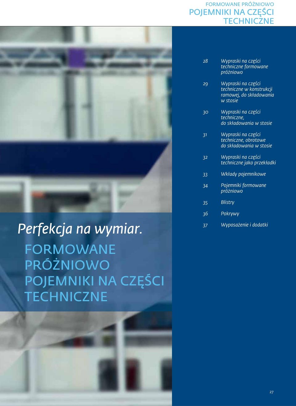 techniczne, obrotowe Wypraski na części techniczne jako przekładki Wkłady pojemnikowe Pojemniki