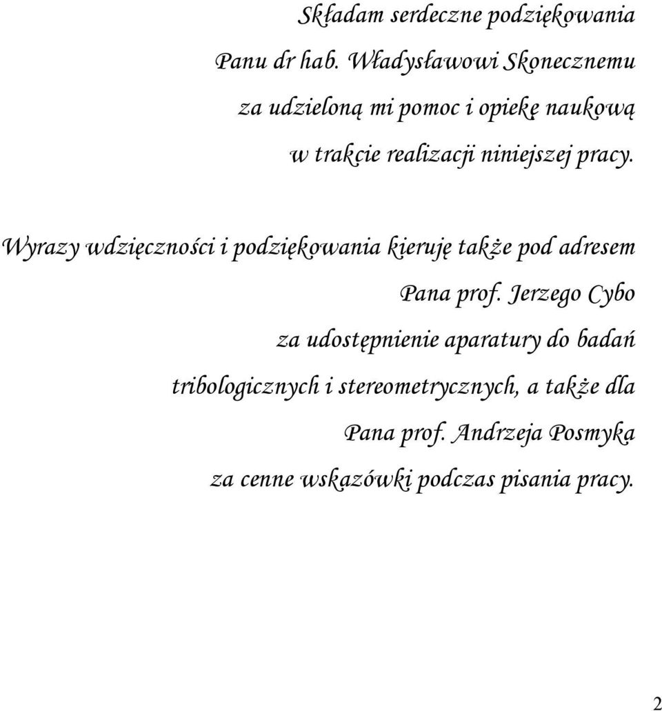 pracy. Wyrazy wdzięczności i podziękowania kieruję także pod adresem Pana prof.