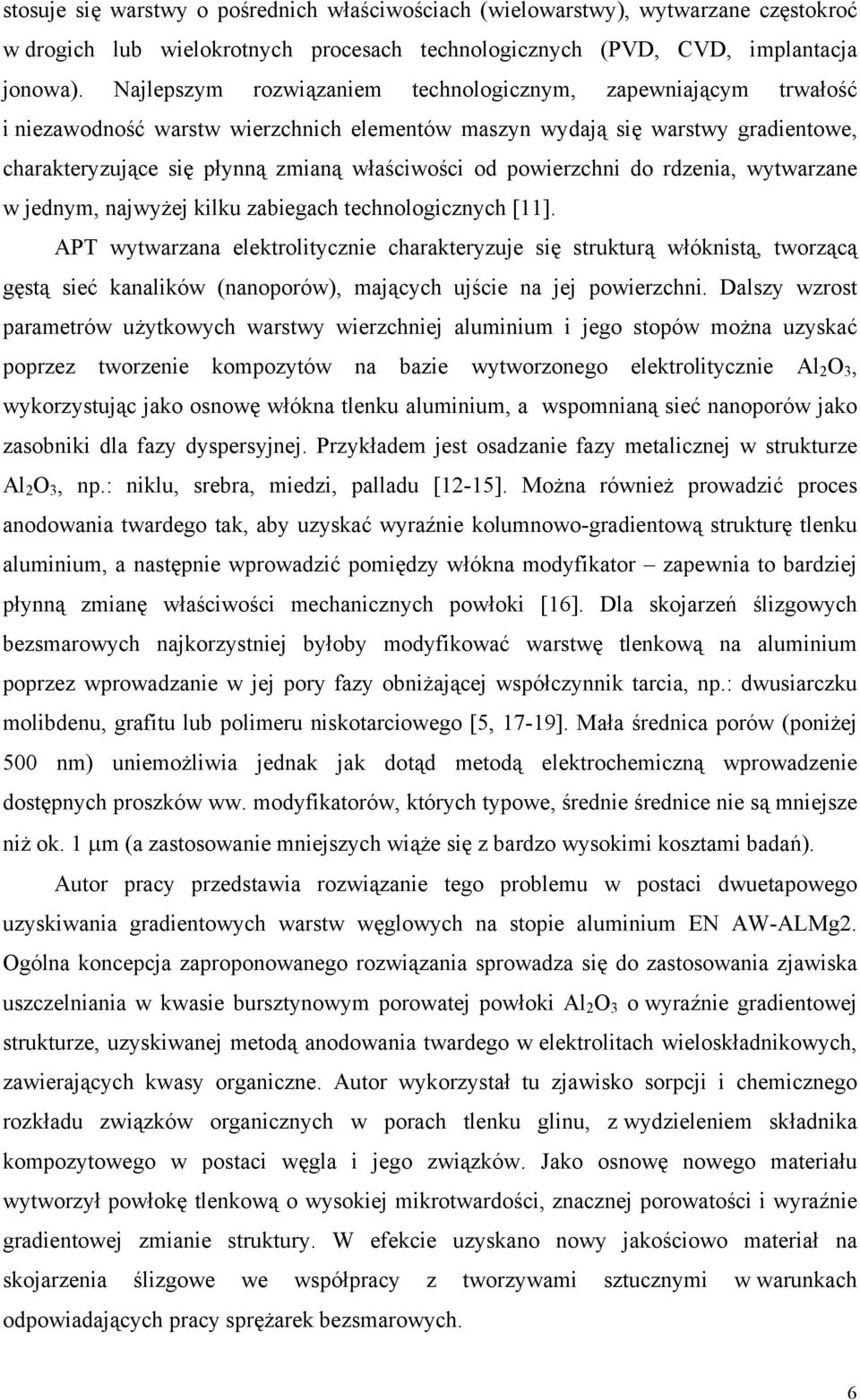 powierzchni do rdzenia, wytwarzane w jednym, najwyżej kilku zabiegach technologicznych [11].