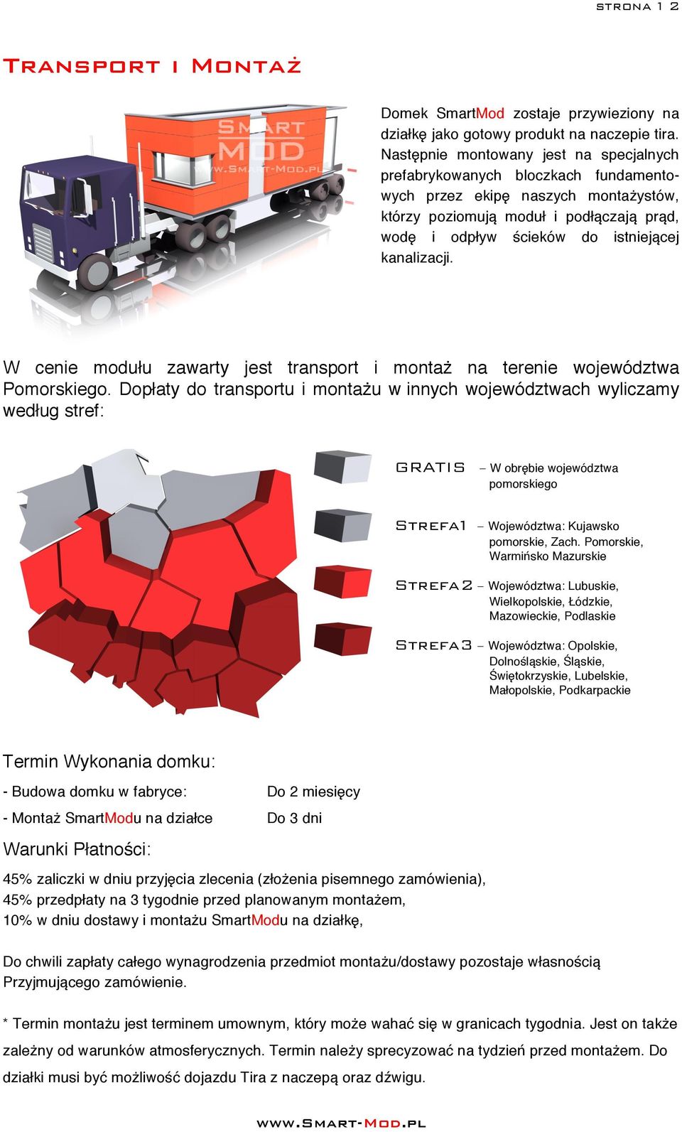 kanalizacji. W cenie modułu zawarty jest transport i montaż na terenie województwa Pomorskiego.